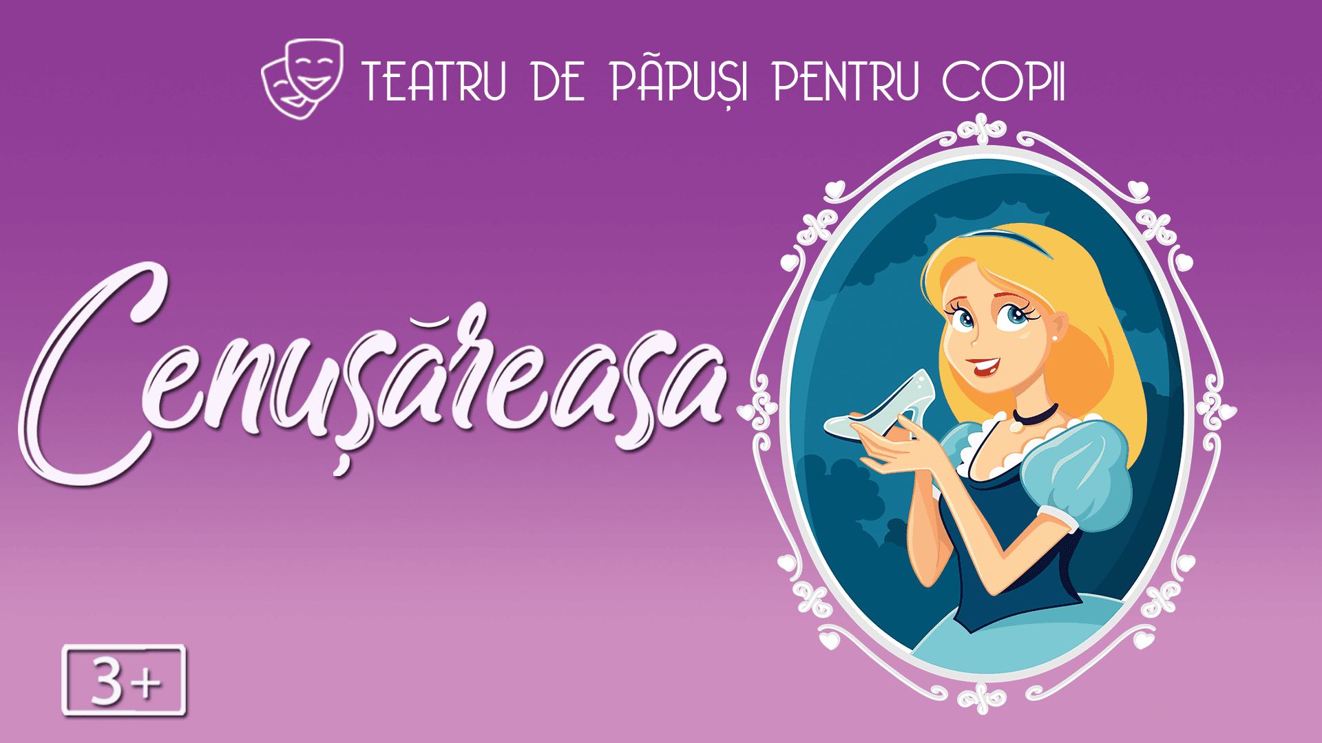 Cenușăreasa @ Cafeneaua Amicii - Popești Leordeni