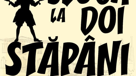 SLUGĂ LA DOI STĂPÂNI